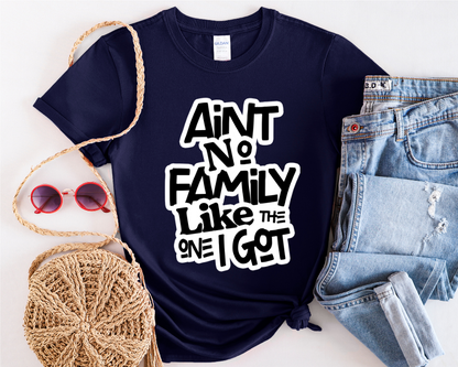 Ain't No Family T-Shirt