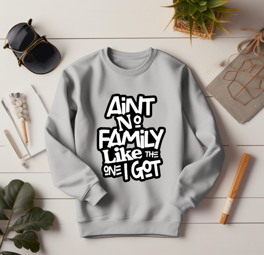 Ain't No Family Sweatshirt